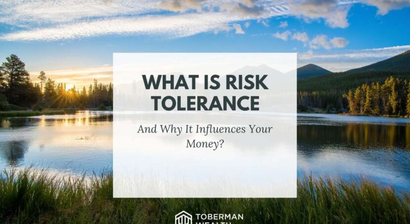 What Is Risk Tolerance And Why It Influences Your Money?