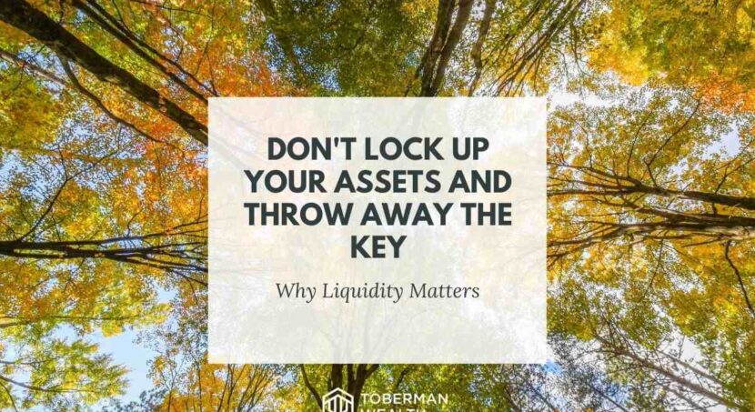 Don't Lock Up Your Assets And Throw Away The Key: Why Liquidity Matters