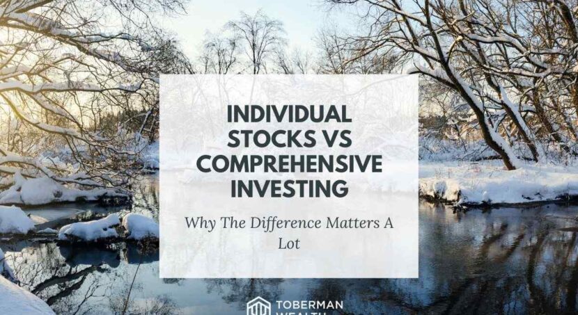 Individual Stocks vs Comprehensive Investing: Why The Difference Matters A Lot