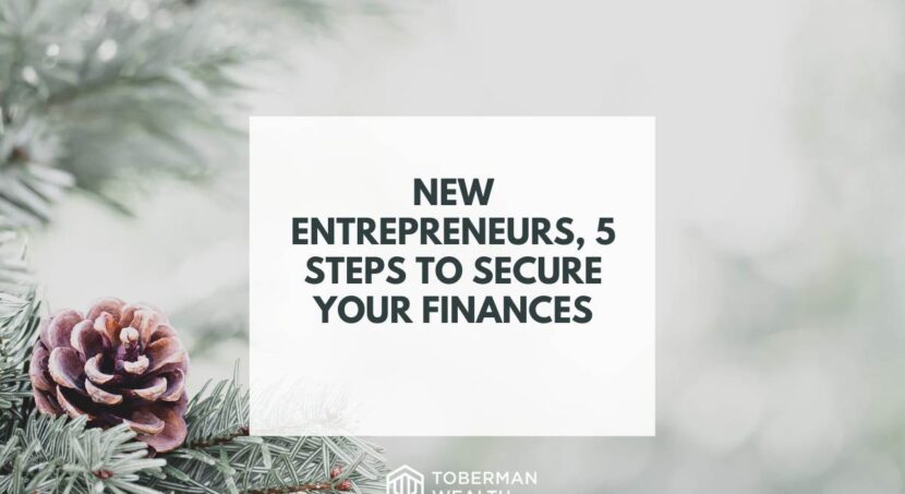 New Entrepreneurs, 5 Steps To Secure Your Finances