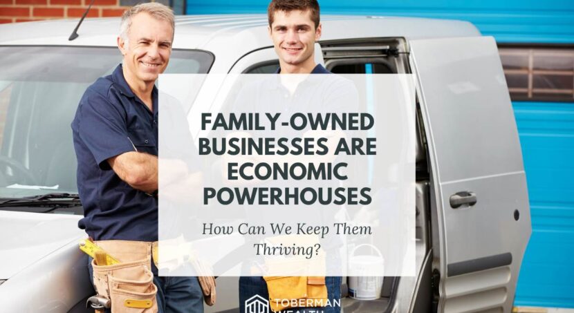 Family-Owned Businesses Are Economic Powerhouses, How Can We Keep Them Thriving?
