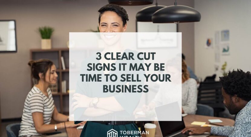 Should I Sell My Business? 3 Clear Cut Signs It May Be Time