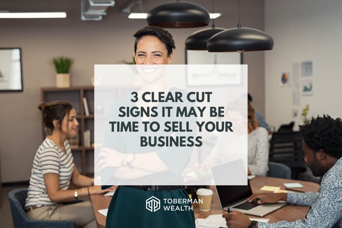 Should I Sell My Business? 3 Clear Cut Signs It May Be Time