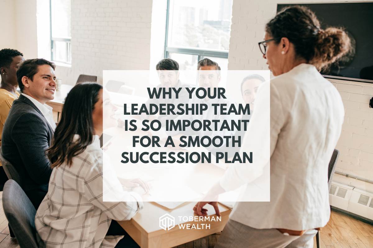 Why Your Leadership Team Is So Important for A Smooth Succession Plan