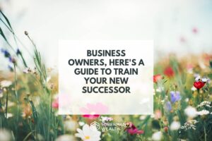 Business Owners, Here's A Guide To Train Your New Successor