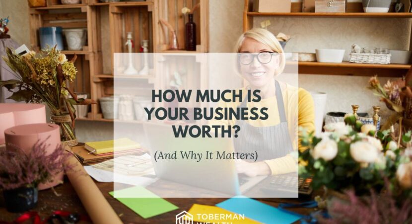 How Much Is Your Business Worth? (And Why It Matters)
