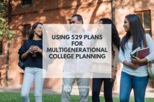 Using 529 Plans for Multigenerational College Planning
