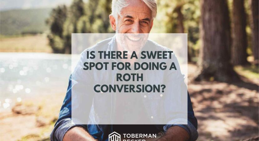 Is There a Sweet Spot For Doing a Roth Conversion?