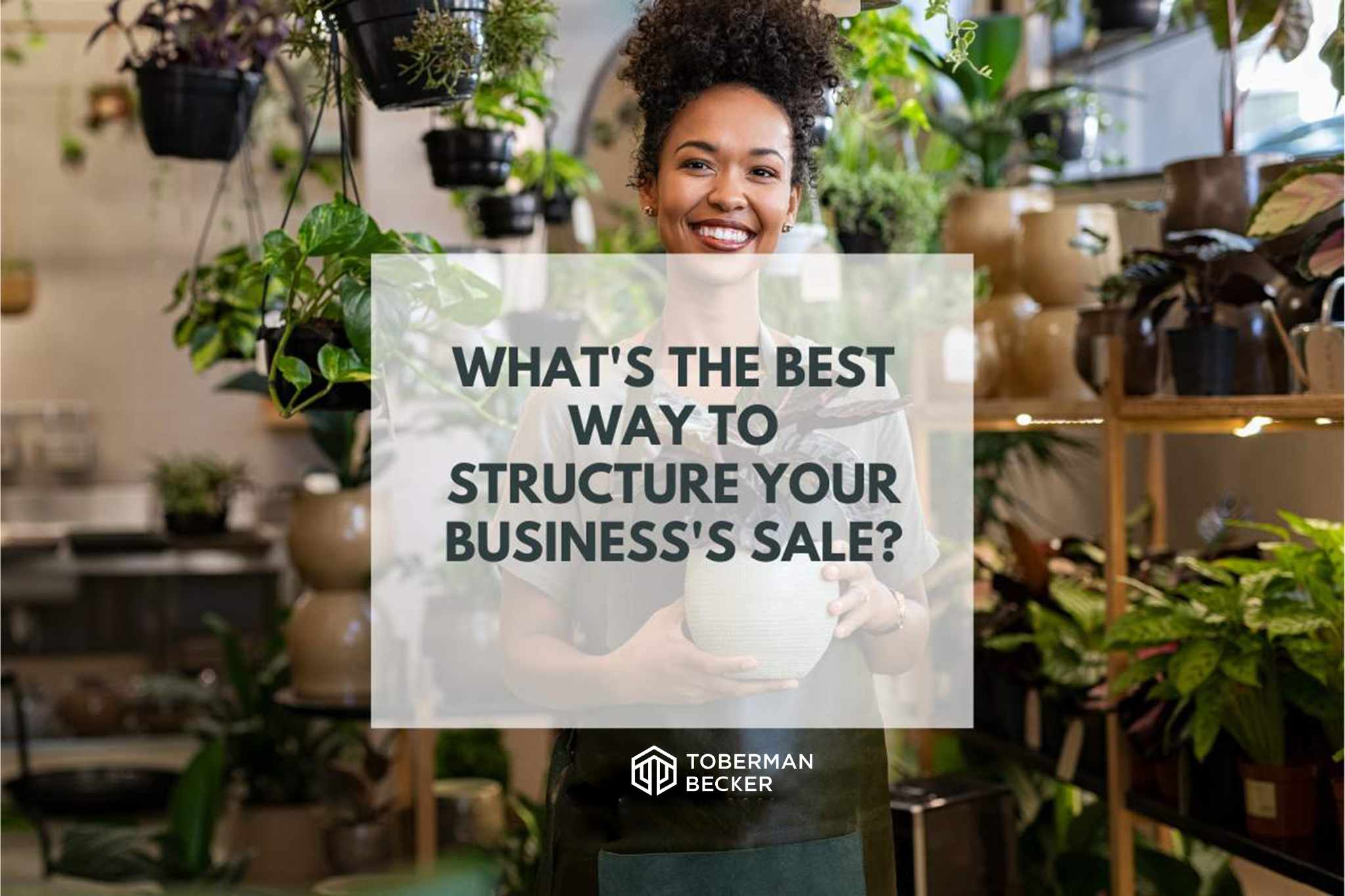 What's The Best Way To Structure Your Business's Sale?
