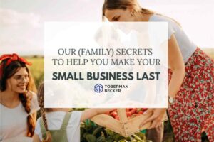 Our (Family) Secrets To Help You Make Your Small Business Last