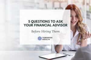 5 Questions To Ask Your Financial Advisor Before Hiring Them