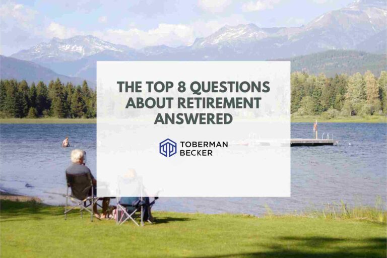 The Top 8 Questions about Retirement Planning Answered