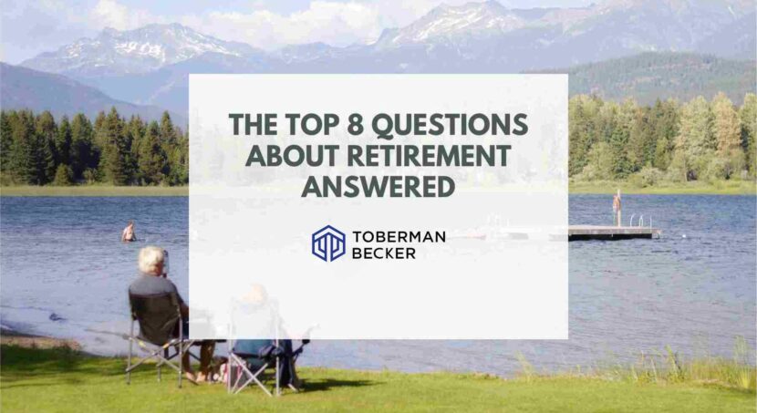 The Top 8 Questions about Retirement Planning Answered