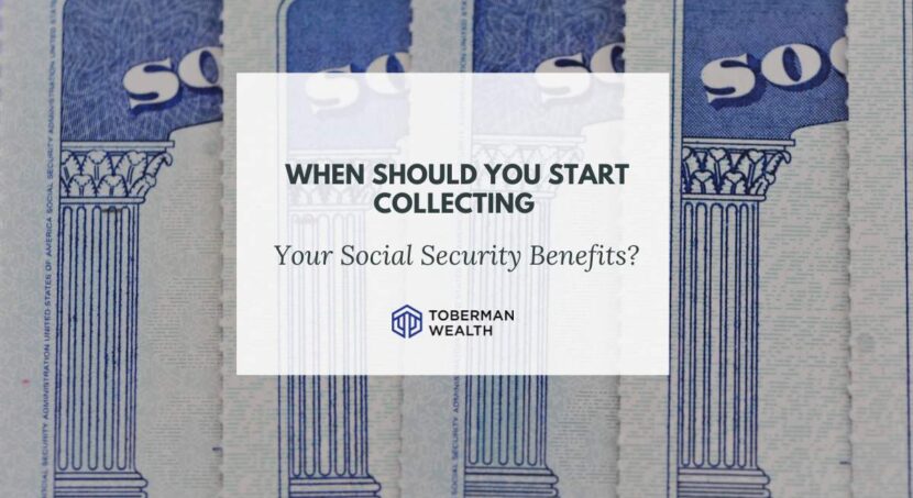 When Should You Start Collecting Your Social Security Benefits?