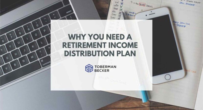 Why You Need a Retirement Income Distribution Plan