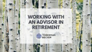 Should I work with a financial advisor after I retire?