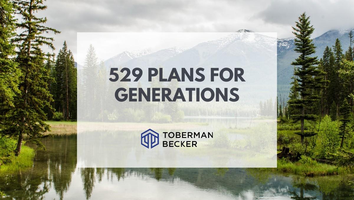 Using 529 Plans for Multigenerational College Planning