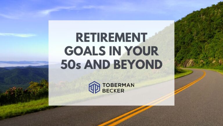 Retirement Goals in Your 50s & Beyond